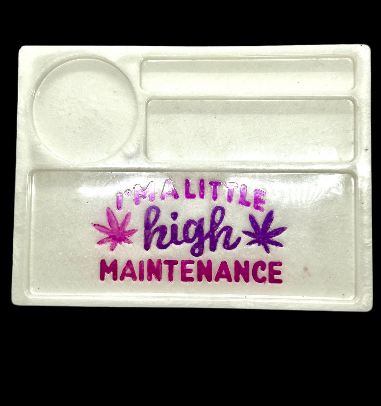 “High Maintenance” Rolling Tray
